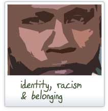 identity, racism & belonging